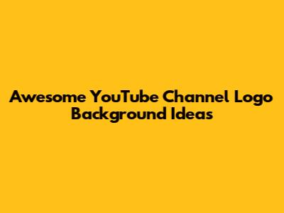Awesome YouTube Channel Logo Background Ideas