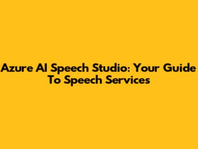Azure AI Speech Studio: Your Guide To Speech Services