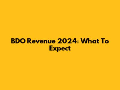 BDO Revenue 2024: What To Expect