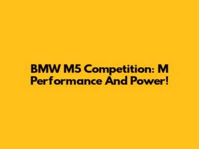 BMW M5 Competition: M Performance And Power!