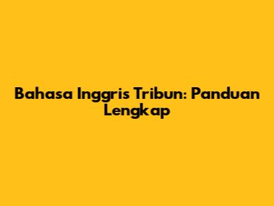 Bahasa Inggris Tribun: Panduan Lengkap