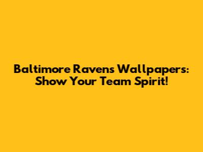 Baltimore Ravens Wallpapers: Show Your Team Spirit!