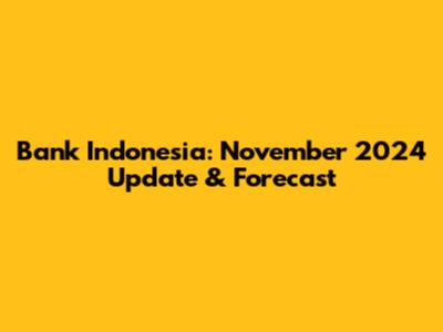 Bank Indonesia: November 2024 Update & Forecast