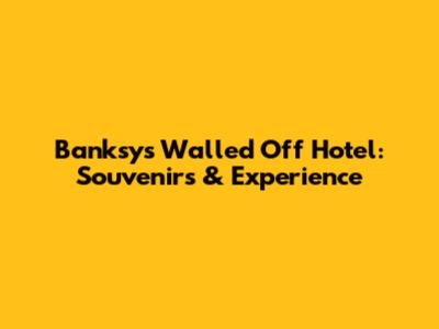 Banksy's Walled Off Hotel: Souvenirs & Experience