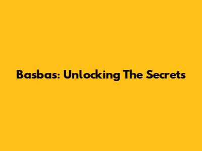 Basbas: Unlocking The Secrets