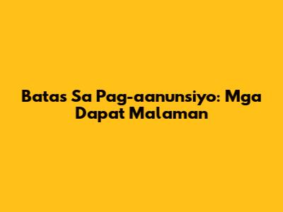 Batas Sa Pag-aanunsiyo: Mga Dapat Malaman