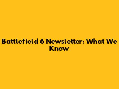 Battlefield 6 Newsletter: What We Know