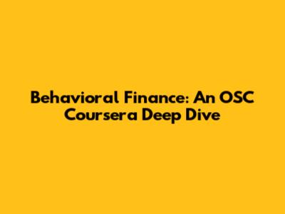 Behavioral Finance: An OSC Coursera Deep Dive