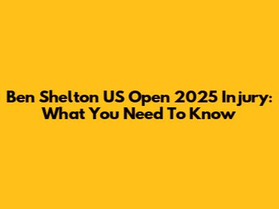 Ben Shelton US Open 2025 Injury: What You Need To Know