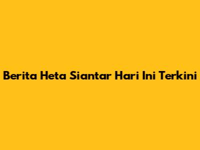 Berita Heta Siantar Hari Ini Terkini