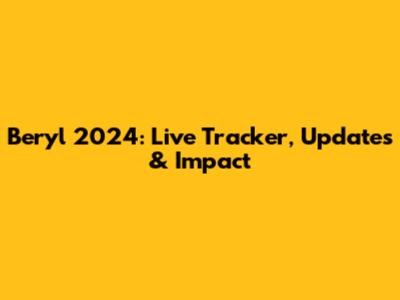 Beryl 2024: Live Tracker, Updates & Impact