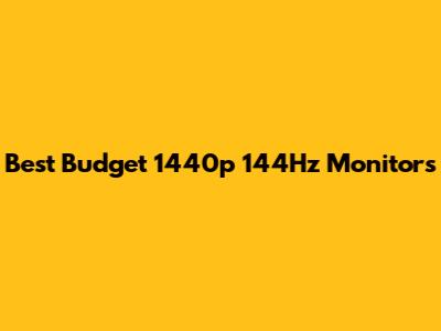 Best Budget 1440p 144Hz Monitors