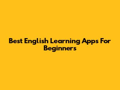 Best English Learning Apps For Beginners