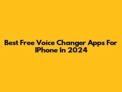 Best Free Voice Changer Apps For IPhone In 2024