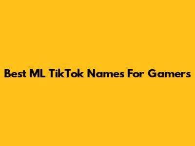 Best ML TikTok Names For Gamers