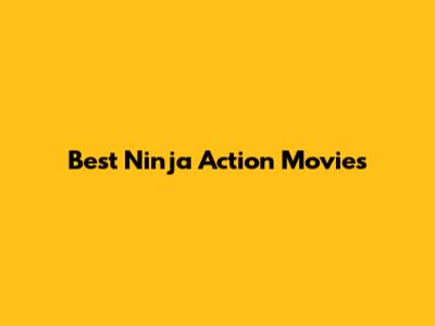Best Ninja Action Movies