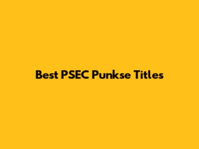 Best PSEC Punkse Titles