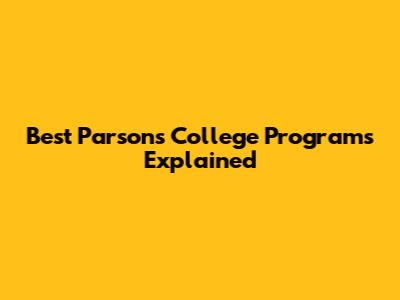 Best Parsons College Programs Explained