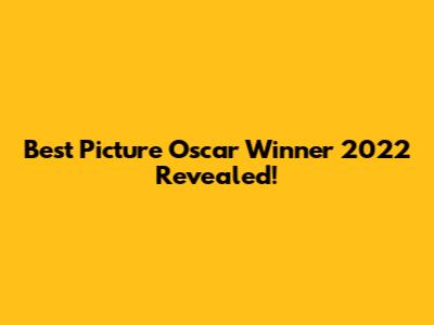 Best Picture Oscar Winner 2022 Revealed!