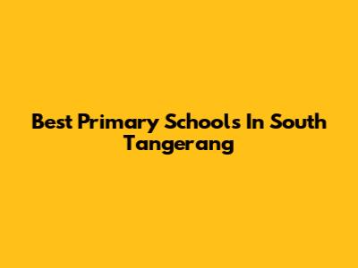 Best Primary Schools In South Tangerang