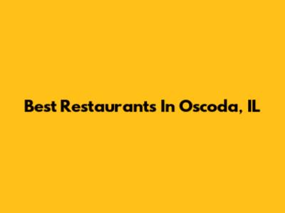 Best Restaurants In Oscoda, IL