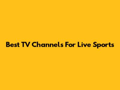 Best TV Channels For Live Sports