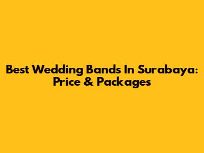 Best Wedding Bands In Surabaya: Price & Packages
