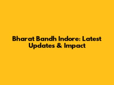 Bharat Bandh Indore: Latest Updates & Impact