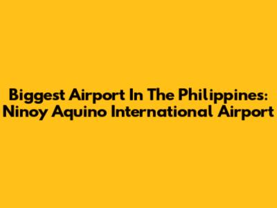 Biggest Airport In The Philippines: Ninoy Aquino International Airport