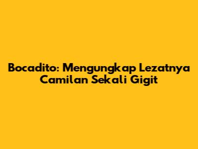 Bocadito: Mengungkap Lezatnya Camilan Sekali Gigit
