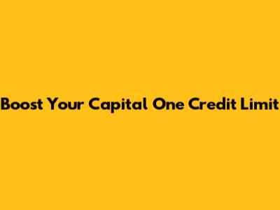 Boost Your Capital One Credit Limit