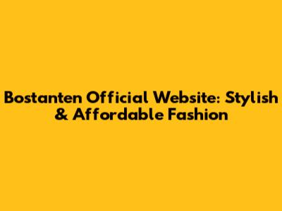 Bostanten Official Website: Stylish & Affordable Fashion