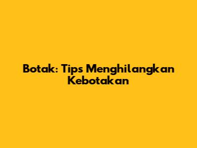 Botak: Tips Menghilangkan Kebotakan