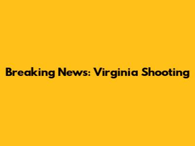 Breaking News: Virginia Shooting