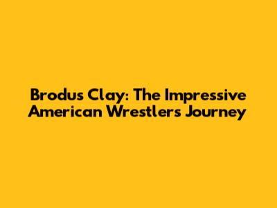 Brodus Clay: The Impressive American Wrestler's Journey