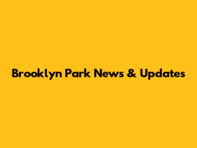 Brooklyn Park News & Updates