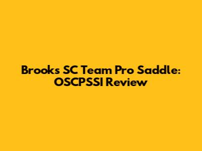 Brooks SC Team Pro Saddle: OSCPSSI Review