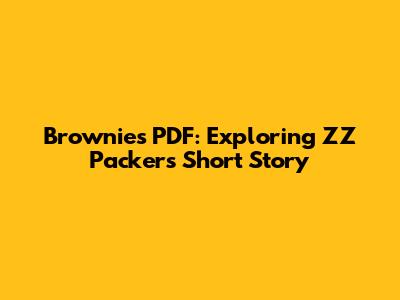 Brownies PDF: Exploring ZZ Packer's Short Story