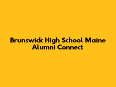 Brunswick High School Maine Alumni Connect