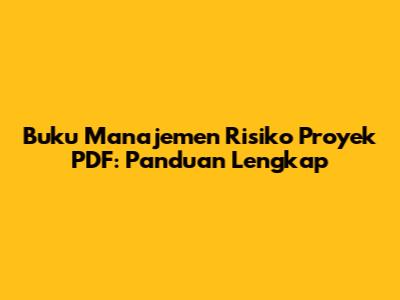 Buku Manajemen Risiko Proyek PDF: Panduan Lengkap