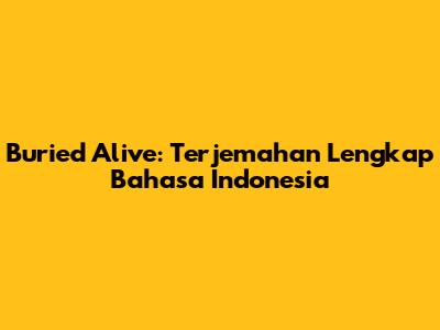 Buried Alive: Terjemahan Lengkap Bahasa Indonesia