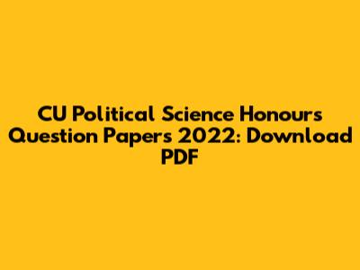 CU Political Science Honours Question Papers 2022: Download PDF