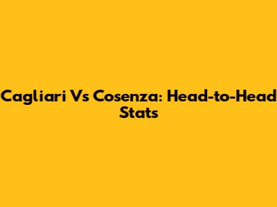 Cagliari Vs Cosenza: Head-to-Head Stats