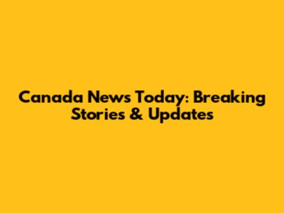 Canada News Today: Breaking Stories & Updates