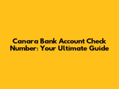 Canara Bank Account Check Number: Your Ultimate Guide