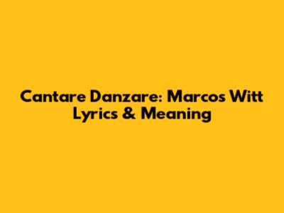 Cantare Danzare: Marcos Witt Lyrics & Meaning
