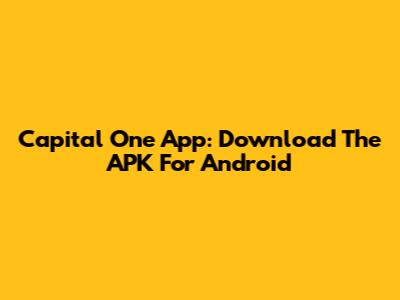 Capital One App: Download The APK For Android