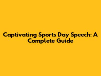 Captivating Sports Day Speech: A Complete Guide
