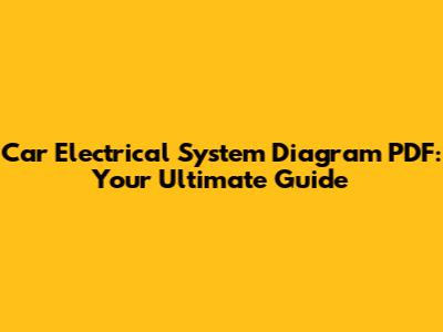Car Electrical System Diagram PDF: Your Ultimate Guide