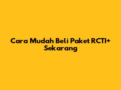 Cara Mudah Beli Paket RCTI+ Sekarang